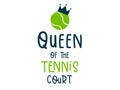 Queen of Tennis Court vector text with ball design. Lettering For t-shirt, greeting card or poster design Sport Background Vector