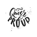 and proud - black and white typography with grung texture. Gay and lesbian pride slogan, t-shirt print design.