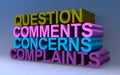 Question comments concerns complaints