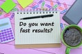 Question Do you want fast results