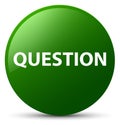 Question green round button