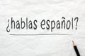 Question Hablas Espanol? Do You Speak Spanish?