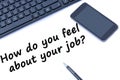 Question How do you feel about your job on white background Royalty Free Stock Photo