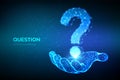 Question mark. Low poly abstract Question sign in hand. Ask symbol. Help support, faq problem symbol, think education concept,