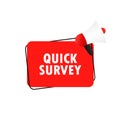 Quick survey icon. Megaphone with quick survey message in bubble speech banner. Loudspeaker. Announcement. Advertising. Vector EPS