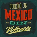 Quiero un Mexico sin violencia - I want a mexico without violence spanish