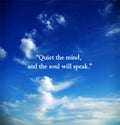 Quiet the mind and the soul will speak.Meditation quote with beautiful blue sky.Relaxing,yoga quotes.Peaceful Mind and Life.