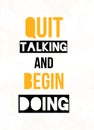 Quit talking and begin doing, motivational poster quote, concept banner, texture flyer Royalty Free Stock Photo