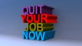 Quit your job now on on blue Royalty Free Stock Photo