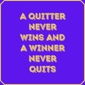 A quitter never wins and a winner never quits. Motivational quote poster design Royalty Free Stock Photo