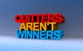 quitters aren\'t winners on blue