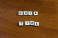 Quiz time writtenn in game pieces