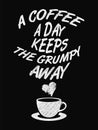 Quote Coffee Poster. A Coffee a Day Keeps the Grumpy Away.