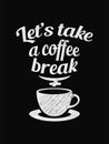 Quote Coffee Poster. Let`s Take a Coffee Break. Royalty Free Stock Photo