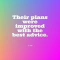 Quote on colorful background - Their plans were improved with the best advice