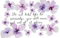 Quote of the day about life with water color flower background Royalty Free Stock Photo