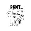 quote dont chasing the light design lettering motivation