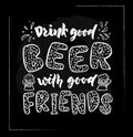 Quote Drink good beer with good friends. Hand calligraphy lettering. Sketch style