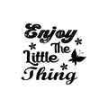 quote enjoy the little thing design lettering motivation typographic