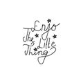 quote enjoy the little thing design lettering motivation typographic