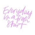 Quote - Everyday is a fresh start Royalty Free Stock Photo