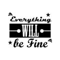 quote everything will be fine design art typographic black Royalty Free Stock Photo