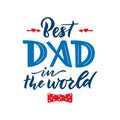 Quote for father holiday. Best dad in the world. Hand calligraphy lettering. With red arrows, bow tie.