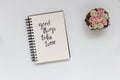 Quote good things take time handwritten with lettering calligraphy in notebook