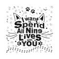 Quote I want to spend all nine lives with you in the shape of a cat\`s face. romantic poster for valentines day card or design