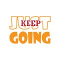 quote just keep going lettering design motivation typogrphic Royalty Free Stock Photo