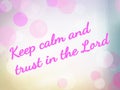 Quote Keep calm and trust in the Lord