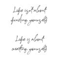 Quote - Life isn`t about finding yourself. Life is about creating yourself Royalty Free Stock Photo