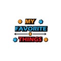 Quote my favorite thing design vector Royalty Free Stock Photo
