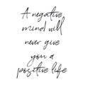Quote - A negative mind will never give you a positive life Royalty Free Stock Photo