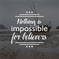 Quote. nothing is impossible for believers. Inspirational and motivational quotes and sayings about life,
