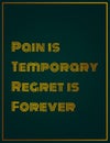 quote PAIN IS TEMPORARY REGRET IS FOREVER