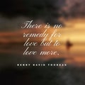 Quote There is no remedy for love but to love more. on a blurry background