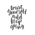 quote Trust yourself and keep going. Hand lettering typography poster. Inspirational quote.
