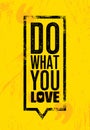 Quote typographic vector background. Do what you love, love what you do. Grunge style design template