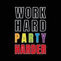 Quote work hard party harder illustration on black background