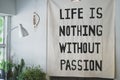 Quotes in coffee shop life is nothing without passion