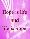 Quotes about life: Hope is life and life is hope.