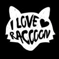 Raccoon head silhouette with inscription and heart. Lettering text I Love raccoon.