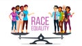 Race Equality Vector. Standing On Scales. Equal Opportunity. No Racism. Different Race Together. Tolerance. Isolated