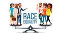 Race Equality Vector. Standing On Scales. Equal Opportunity, Rights. Diversity Tolerance Concept. Piece. Isolated Flat