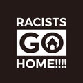 Racism Go Home