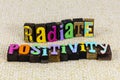 Radiate positivity positive thinking attitude happiness kindness love help Royalty Free Stock Photo