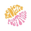 Radiate positivity slogan in retro groovy style. Classic 70s or 60s poster with positive motivational phrase