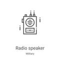 radio speaker icon vector from military collection. Thin line radio speaker outline icon vector illustration. Linear symbol for