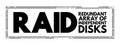 RAID - Redundant Array of Independent Disks acronym, technology concept background